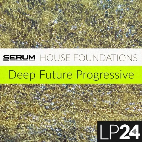 LP24 House Foundations Deep Future Progressive [WAV MIDI FXP]