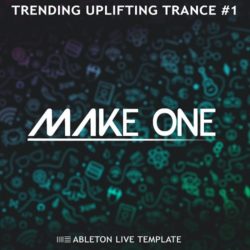 Make One Trending Uplifting Trance #1 (Ableton Live Template)