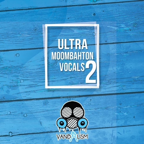 Vandalism Ultra Moombahton Vocals 2 WAV MIDI