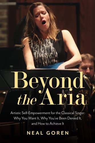Beyond the Aria: Artistic Self-Empowerment for the Classical Singer PDF