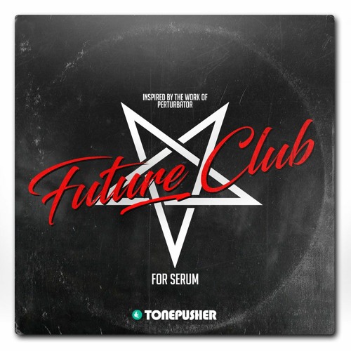 Tonepusher Future Club For Serum
