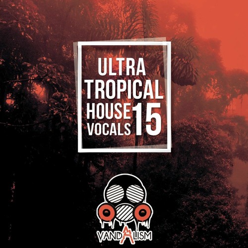 Ultra Tropical House Vocals 15 WAV MIDI