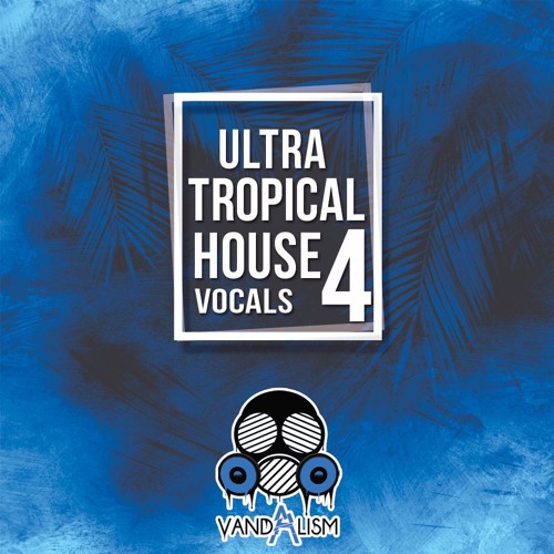 Ultra Tropical House Vocals 4 WAV MIDI