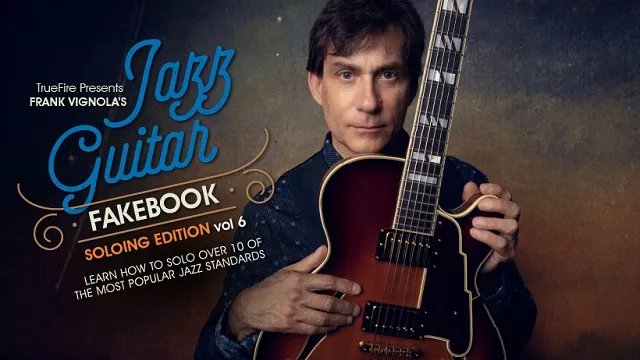 Truefire Frank Vignola's Jazz Guitar Fakebook: Soloing Vol. 6 TUTORIAL