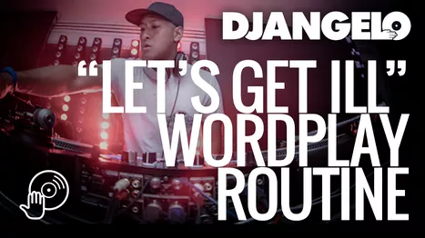 Digital DJ Tips DJ Angelo Lets Get Ill Wordplay Routine TUTORIAL