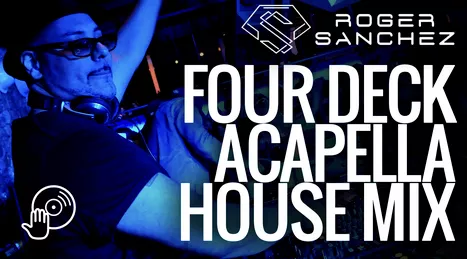 Digital DJ Tips Roger Sanchez Four Deck Acapella House Mix TUTORIAL