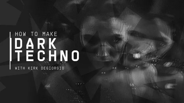 Sonic Academy How to Make: Dark Techno with Kirk Degiorgio TUTORIAL