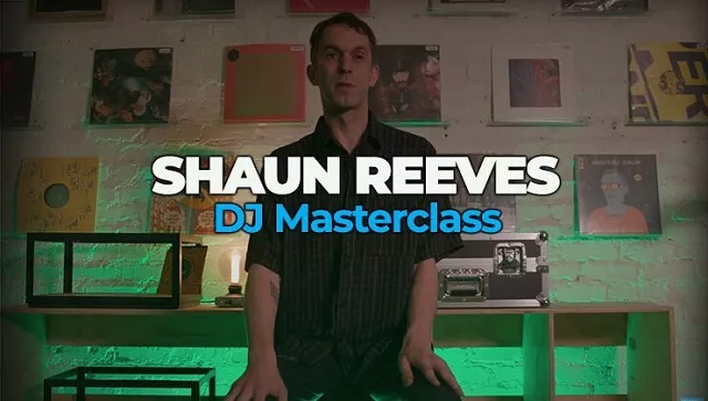  Shaun Reeves DJ Masterclass TUTORIAL