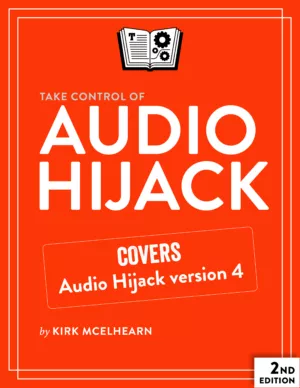 Take Control of Audio Hijack, 2nd Edition PDF