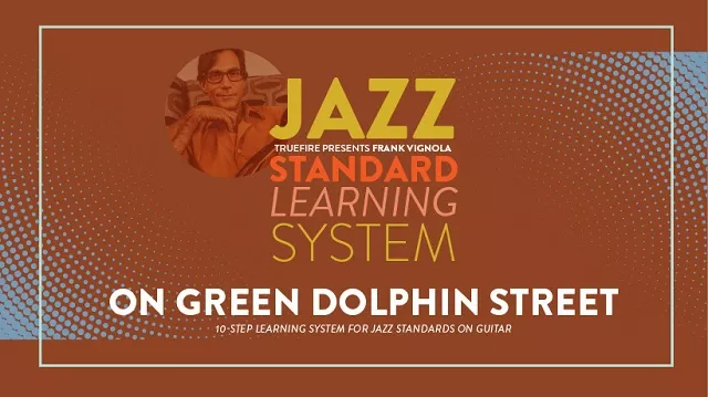 Truefire Frank Vignola's Jazz Standard Learning System: On Green Dolphin Street TUTORIAL