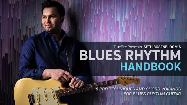 Truefire Seth Rosenbloom's Blues Rhythm Handbook TUTORIAL