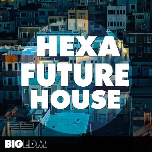 Big EDM Hexa Future House