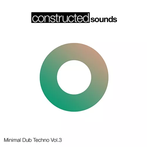 Constructed Sounds Minimal Dub Techno Vol.3