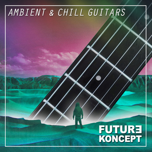 Future Koncept Ambient & Chill Guitars WAV