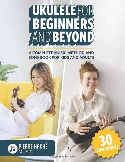 Ukulele for Beginners & Beyond: A Complete Music Method & Songbook for Kids & Adults PDF