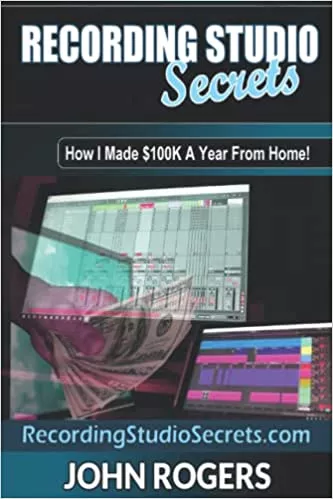 Recording Studio Secrets: How To Make Big Money From Home! PDF