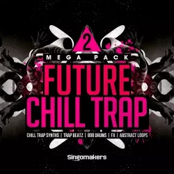 Singomakers Future Chill Trap Mega Pack 2 [MULTIFORMAT]