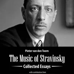 The Music of Stravinsky: Collected Essays PDF