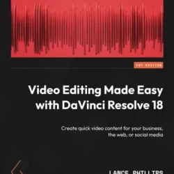 Video Editing Made Easy with DaVinci Resolve 18 PDF