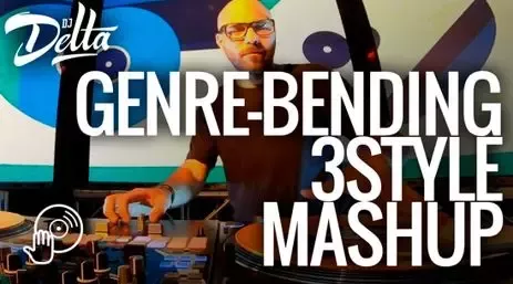 Digital DJ DJ Delta’s Genre-Bending 3Style Mashup TUTORIAL