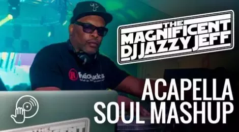 Digital DJ Jazzy Jeff’s Acapella Soul Mashup [TUTORIAL]