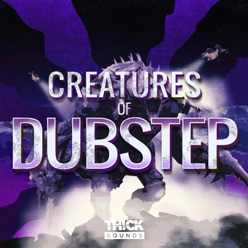 Thick Sounds Creatures Of Dubstep [WAV FXP]