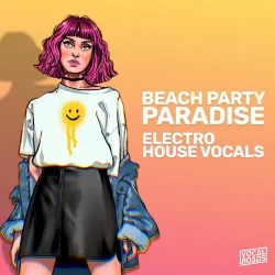 Vocal Roads Beach Party Paradise: Electro House Vocals [WAV MIDI]