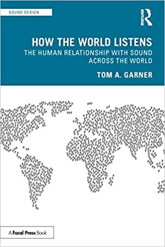 How the World Listens: The Human Relationship with Sound Across the World