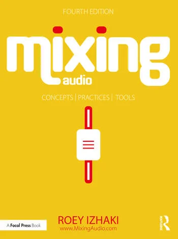Mixing Audio: Concepts, Practices & Tools 4th Edition PDF