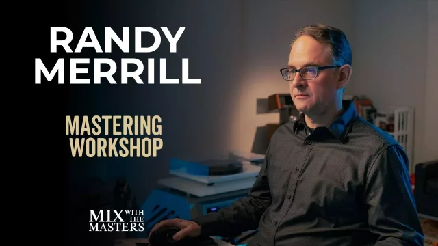 Randy Merrill Mastering Silk Sonic, Conan Gray, Caitlyn Smith, Anson Seabra, Porter Robinson Mastering Workshop 11 TUTORIAL