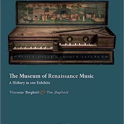 The Museum of Renaissance Music: A History in 100 Exhibits PDF