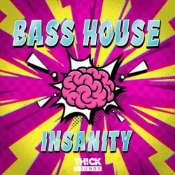 THICK SOUNDS Bass House Insanity [WAV MIDI FXP]