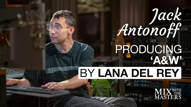 Jack Antonoff Producing 'A&W' by Lana Del Rey Inside the Track 90 [TUTORIAL]