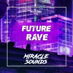 Miracle Sounds Future Rave [WAV MIDI Sylenth1 & Serum Presets]