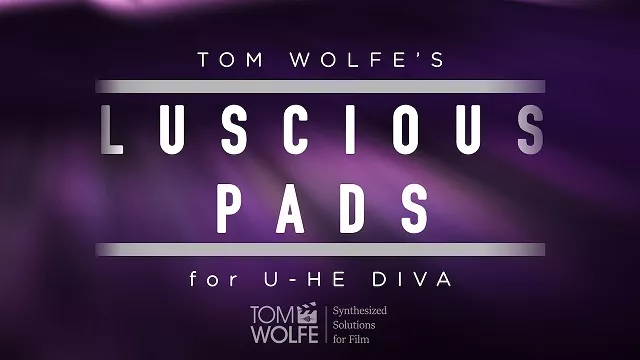 Tom Wolfe Luscious Pads [Diva Presets]