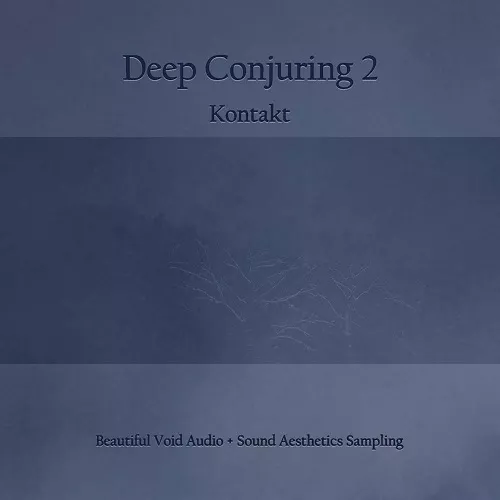 Beautiful Void Audio + Sound Aesthetics Sampling Deep Conjuring 2 [KONTAKT]