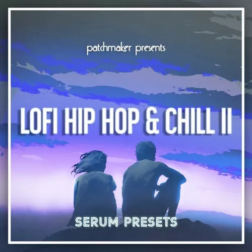 Patchmaker LO-FI Hip Hop & Chill II For Serum