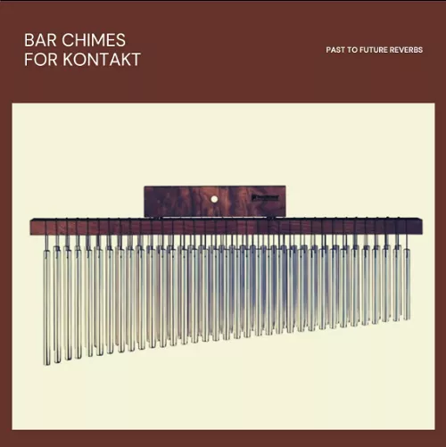 PastToFutureReverbs Bar Chimes [KONTAKT & WAV]