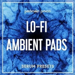 Patchmaker LO-FI Ambient Pads for Serum [FXP MIDI]