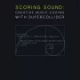 Scoring Sound: Creative Music Coding with SuperCollider PDF