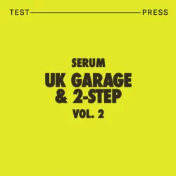 Test Press Serum UK Garage & 2-Step Vol.2 [WAV MIDI FXP]