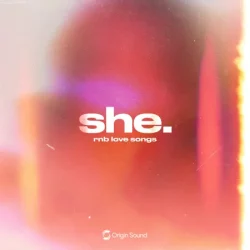 Origin Sound she. rnb love songs [WAV Astra Presets]