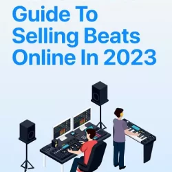 Smart Producers The Ultimate Guide To Selling Beats Online In 2023 PDF