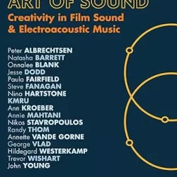 Andrew Knight & Hill Emma Margetson - Art of Sound Creativity in Film Sound & Electroacoustic Music PDF