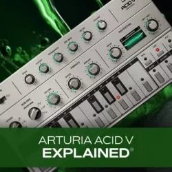 Groove3 Arturia Acid V Explained TUTORIAL