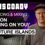CHRIS COADY Mixing 'Seasons' by Future Islands [TUTORIAL]