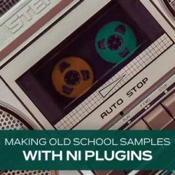 Groove3 Making Old School Samples with NI Plugins TUTORIAL