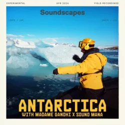 Antarctica with Madame Gandhi X Sound MANA WAV