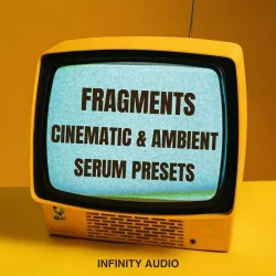 Infinity Audio Fragments (Cinematic & Ambient Serum Presets) FXP