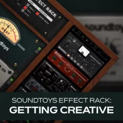 Groove3 Soundtoys Effect Rack: Getting Creative TUTORIAL